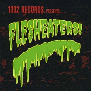 1332 Records Presents... Flesheaters!