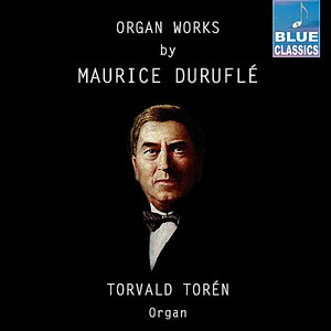 Organ Works by Maurice Duruflé