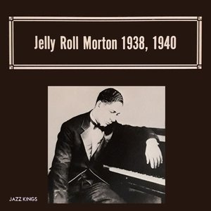 Jelly Roll Morton 1938, 1940