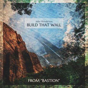 Build That Wall (From "Bastion")