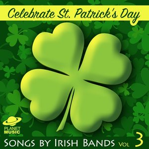 Celebrate St. Patrick's Day: Songs by Irish Bands Vol. 3