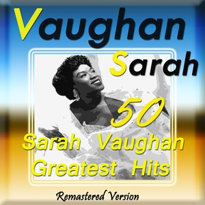 50 Sarah Vaughan Greatest Hits (Remastered Version)