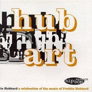 Hub Art - A Celebration Of The Music Of Freddie Hubbard