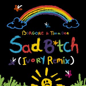 Sad B*tch (Ivory Remix)