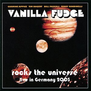 Vanilla Fudge Rocks the Universe - Live in Germany 2003