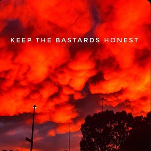 Keep the Bastards Honest