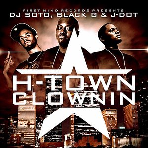 H-Town Clownin (feat. Black-G & J-Dot)