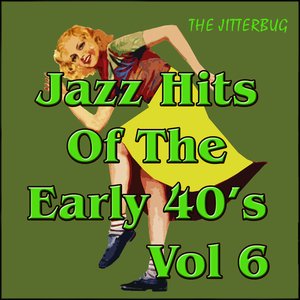 Jazz Hits of The Early 40's Vol 6