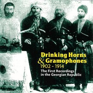 Bild für 'Drinking Horns & Gramophones 1902-1914 - The First Recordings In The Georgian Republic'