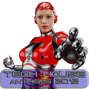 Tech House Anthems 2012 (Minimal and Progressive Techno Clubbers)