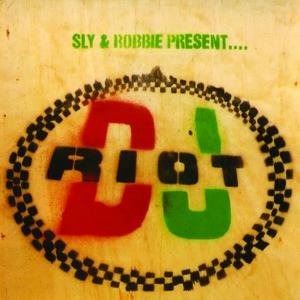 Sly & Robbie Present DJ Riot