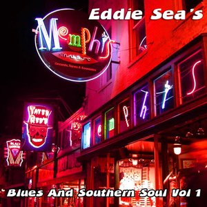 Eddie Sea's Blues And Southern Soul Vol 1