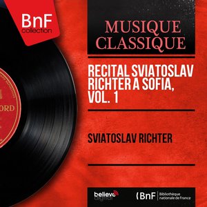 Récital Sviatoslav Richter à Sofia, vol. 1 (Live, mono version)