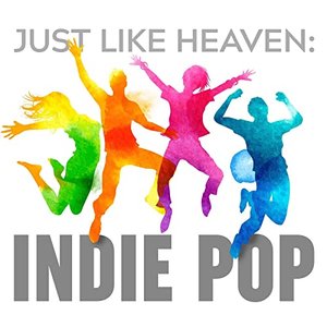 Just Like Heaven: Indie Pop