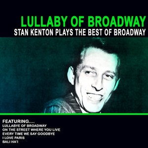 Lullaby Of Broadway - Stan Kenton Plays The Best Of Broadway (Remastered)