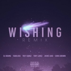 Wishing Remix (feat. Chris Brown, Fabolous, Trey Songz, Jhene Aiko & Tory Lanez)