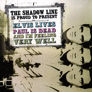 Elvis Lives, Paul is Dead and I'm Feeling Very Well