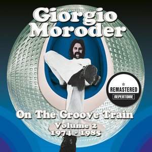 Giorgio Moroder - On the Groove Train, Vol. 2 (1974-1985) [Remastered]