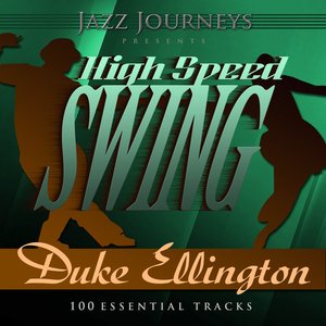 Jazz Journeys Presents High Speed Swing - Duke Ellington (100 Essential Tracks)