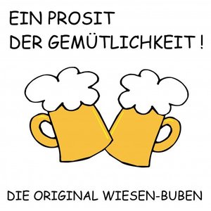Ein Prosit der Gemütlichkeit