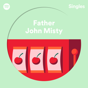 Father John Misty - Spotify Singles - Zortam Music