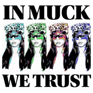 IN MUCK WE TRUST