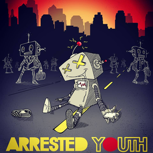 Arrested Youth - My Friends Are Robots - Zortam Music