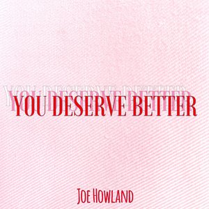 You Deserve Better