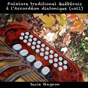 Folklore Traditionnel Québécois À L'accordéon Diatonique, Vol. 1