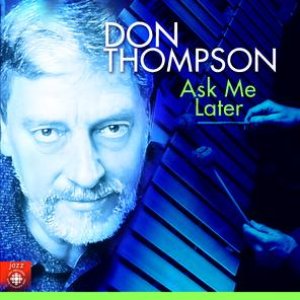 Don Thompson · Ask Me Later
