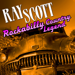 Ray Scott - Rockabilly Country Legend - Zortam Music