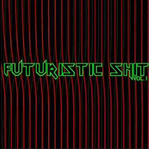 Futuristic Shit, Vol. 1
