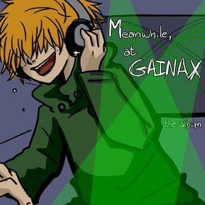 Meanwhile, at GAINAX