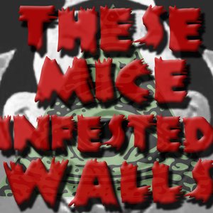 These Mice Infested Walls