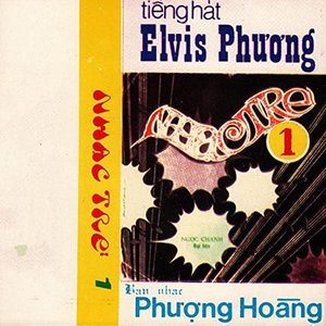 Băng Nhạc Nhạc Trẻ 1 (Tiếng Hát Elvis Phương và Ban Nhạc Phượng Hoàng)