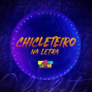 Chicleteiro na Letra