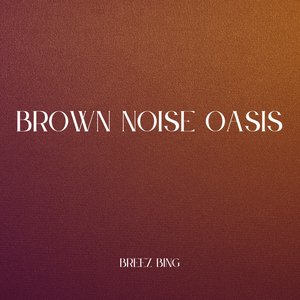 Brown Noise Oasis