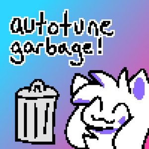 Autotune Garbage [Explicit]