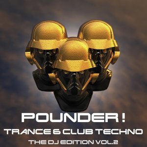 Pounder ! the DJ Edition Trance and Club Techno Vol.2 (The Biggest Attack of Melodic and Progressive Future Anthems)