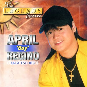 Legends Series: April Boy Regino (Greatest Hits)