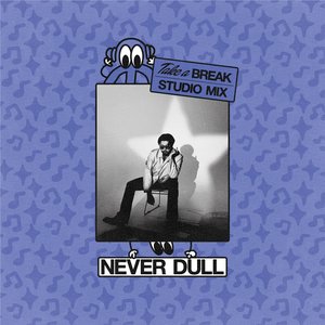 Take A Break: Never Dull (DJ Mix)