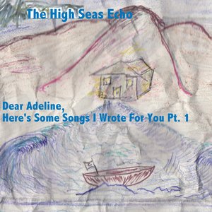 Image for 'Dear Adeline, Here's Some Songs I Wrote For You(Pt.1)'