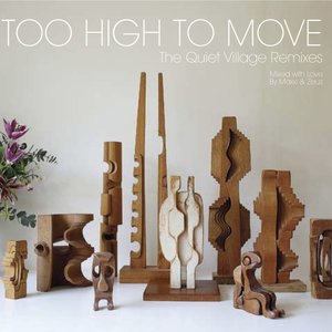 Too High to Move (The Quiet Village Remixes)