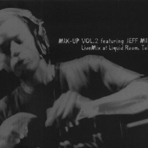 Mix-Up Vol. 2 Featuring Jeff Mills - LiveMix At Liquid Room, Tokyo