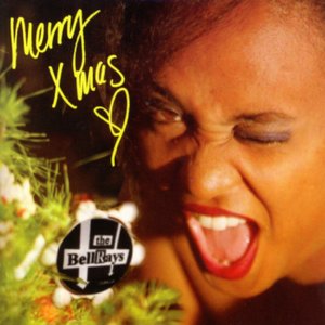Merry Xmas, Love the BellRays