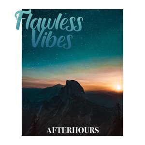 Flawless Vibes: Afterhours