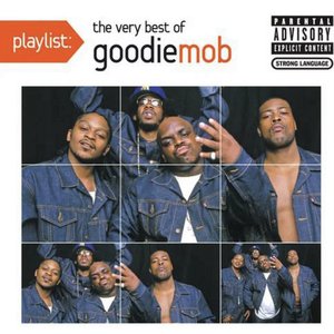 Playlist: The Very Best of Goodie Mob