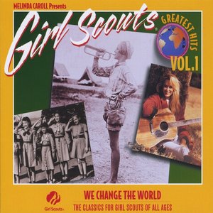 Girl Scouts Greatest Hits, Vol 1, We Change the World