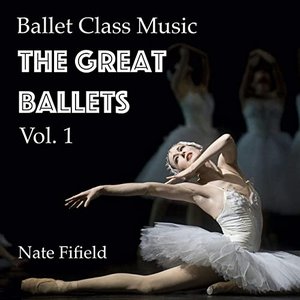 Ballet Class Music: The Great Ballets, Vol. 1