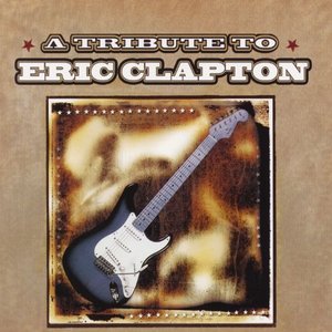 A Tribute to Eric Clapton